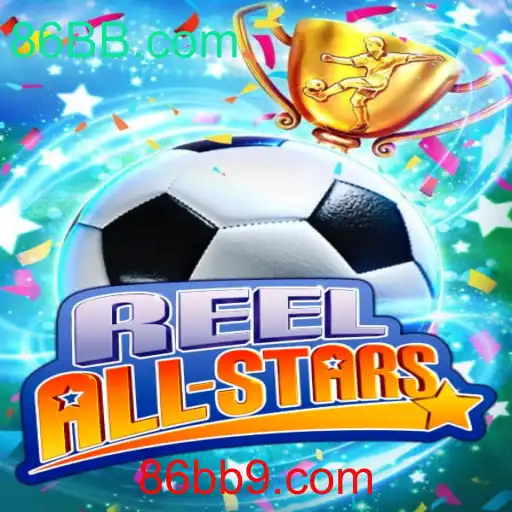 ReelAllStars: Descubra o Novo Fenômeno dos Jogos com 86BB.com